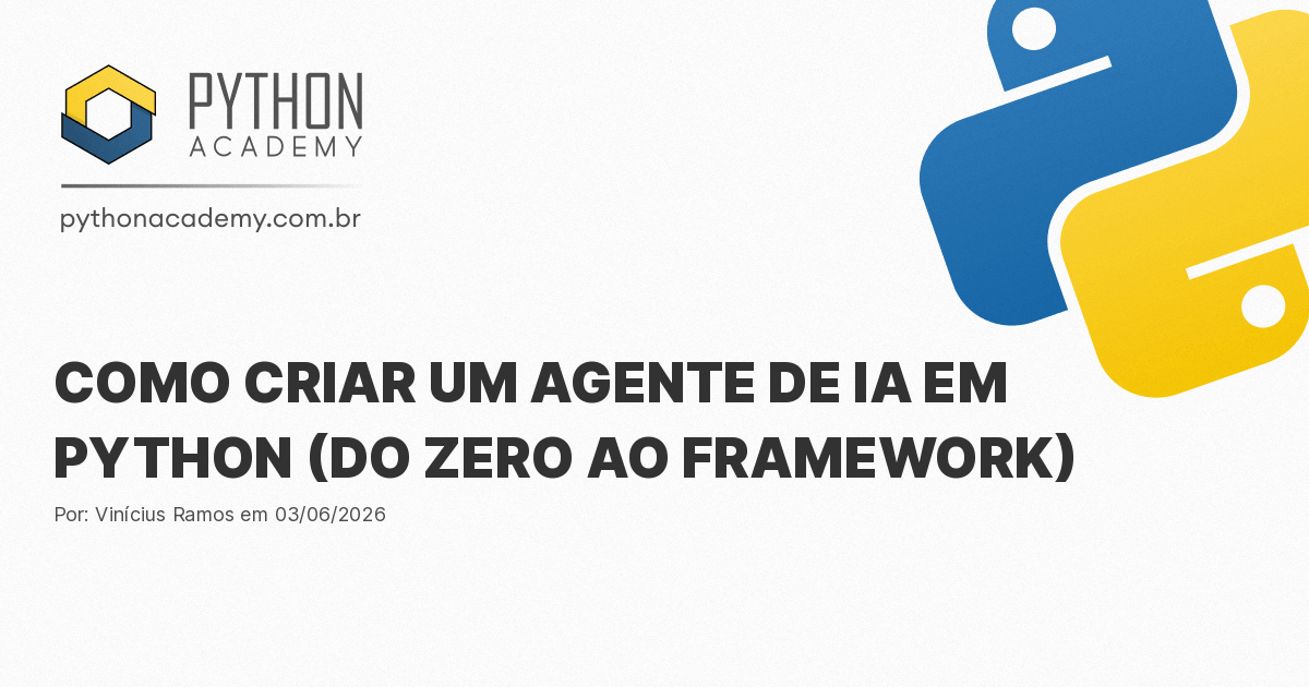 Como Criar um Agente de IA em Python (do Zero ao Framework)